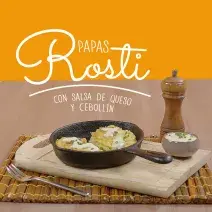 PAPA ROSTY CON SALSA DE QUESO Y CEBOLLIN PAPA ROSTY CON SALSA DE QUESO Y CEBOLLIN
